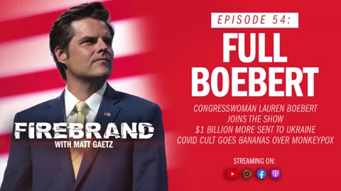 Episode 54 LIVE: Full Boebert – Firebrand with Matt Gaetz