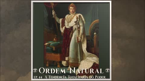 Episódio 44 - Ordem Natural Descontruindo a Modernidade: O Poder, de Bertrand de Jouvenel (Parte10)