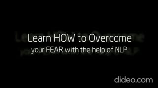 How Overcome your FEAR with NLP
