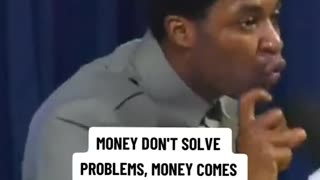 Money does not sove problems, it's wisdom that solve problems