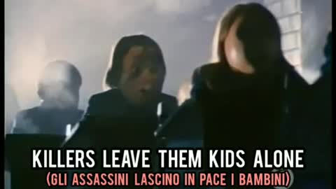 Hey! killers! ... leave the kids alone