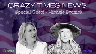 CRAZY TIMES NEWS - Special Guest SAVE MY FREEDOM MICHELE SWINICK