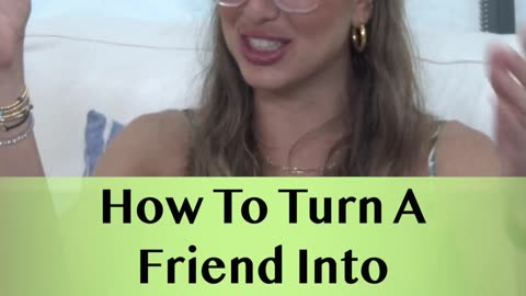 How To Turn A Friend Into A Girlfriend?