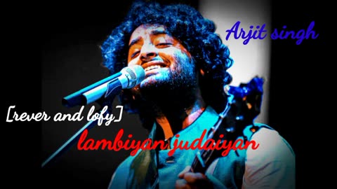 Arjit singh new song Lambiyan judaiyan