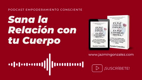 Ep. 28 - Cómo SANAR LA RELACIÓN que tienes con TU CUERPO físico.