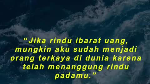 “Jika rindu ibarat uang, mungkin aku sudah menjadi orang terkaya di dunia karena