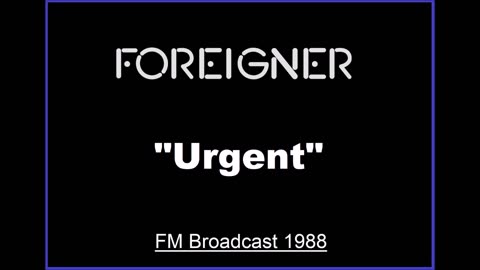 Foreigner - Urgent (Live in Tokyo, Japan 1988) FM Broadcast