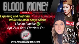 Blood Money Episode 78 w/ The Patriot Chicks "Exposing and Fighting Human Trafficking..."