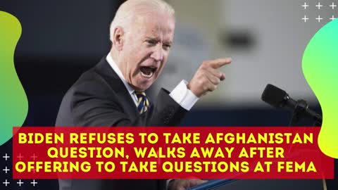 BIDEN REFUSES TO TALK ABOUT AFGHANISTAN AT FEMA