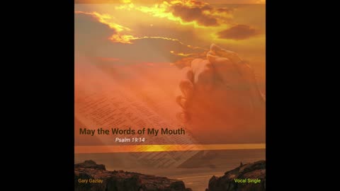 May the Words of My Mouth - Psalm 19:14