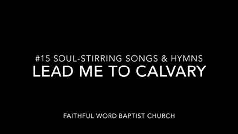 Hymn - Lead Me To Calvary