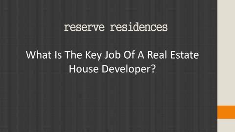 What Is The Primary Job Of A Real Estate House Developer?