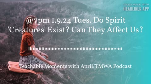 Full Episode TMWA Podcast 'Do Spirit' Creatures Exist?Can They 'Affect' Us?