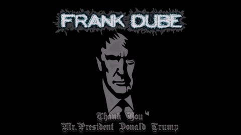 Thank you Mr. President Donald Trump-FRANK DUBÉ(lyrics video)