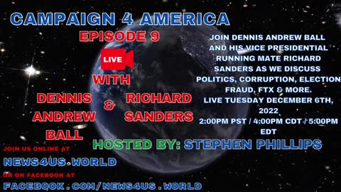 CAMPAIGN 4 AMERICA Episode 9!, With Dennis Andrew Ball & Rich Sanders - December 6th, 2022