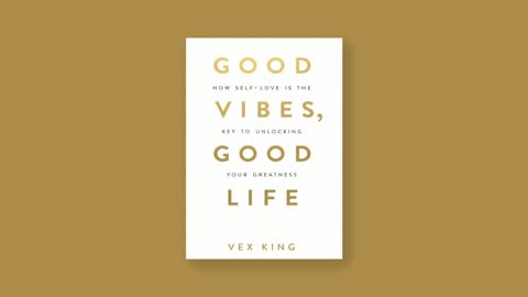 Good Vibes, Good Life By Vex King (Audio Book)