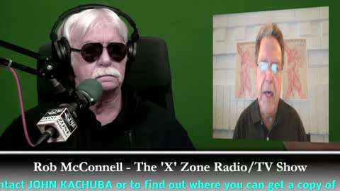 The 'X' Zone Radio/TV Show with Rob McConnell: Guest - JOHN KACHUBA