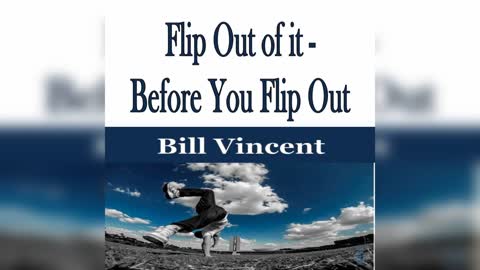 Flip Out of it Before You Flip Out by Bill Vincent x