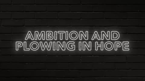 Blog & Mablog - Ambition and Plowing in Hope | Doug Wilson