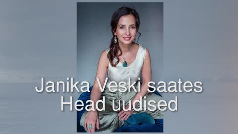 Janika Veski - Head uudised