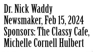 Wlea Newsmaker, February 15, 2024, Dr . Nick Waddy