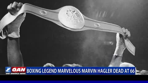 Boxing legend Marvelous Marvin Hagler dead at 66