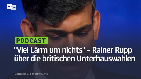 "Viel Lärm um nichts" – Rainer Rupp über die britischen Unterhauswahlen