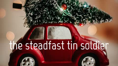 Christmas Short Story - The Steadfast Tin Soldier