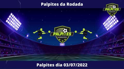 PALPITES DE FUTEBOL PARA 03/07/22 (DOMINGO) - PALPITES DA RODADA