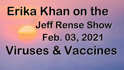 Erika Khan on the Jeff Rense Show, Feb 3, 2021, Viruses and Vaccines