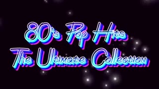 80's Pop Hits: The Ultimate Collection. Love and dance songs.