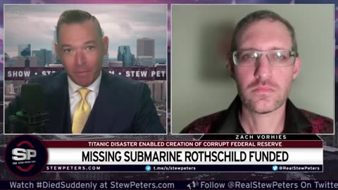 STEW PETERS | ROTHSCHILD FUNDED OCEAN GATE SINKS SUBMARINE TO HIDE TRUTH ABOUT THE TITANIC