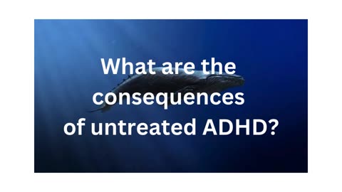 What are the consequences of untreated ADHD?