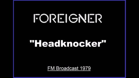 Foreigner - Headknocker (Live in Atlanta, Georgia 1979) FM Broadcast
