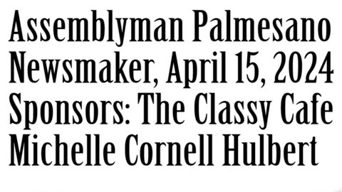 Wlea Newsmaker, April 15, 2024, Assemblyman Phil Palmesano