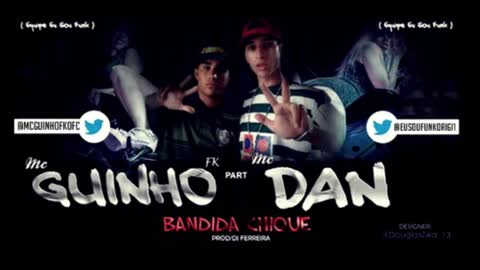 Mc Guinho FK "Feat" Mc Dan - Bandida Chique