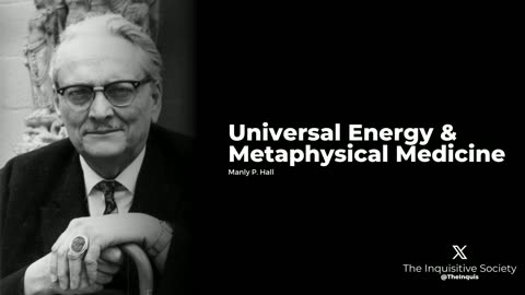 Manly P. Hall - Universal Energy & Metaphysical Medicine