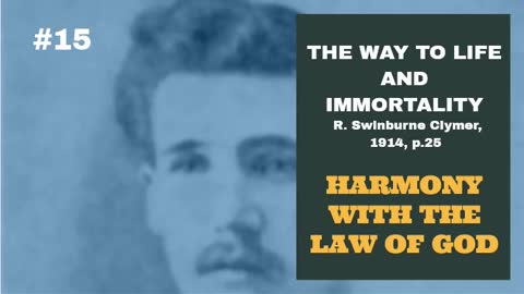 #15: HARMONY WITH THE LAW OF GOD: The Way To Life And Immortality, Reuben Swinburne Clymer, 1914