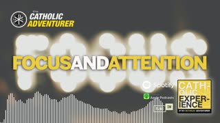 Focus and Attention - Ep. 19