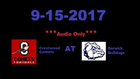 9-15-2017 - AUDIO ONLY - Crestwood Comets At Berwick Bulldogs