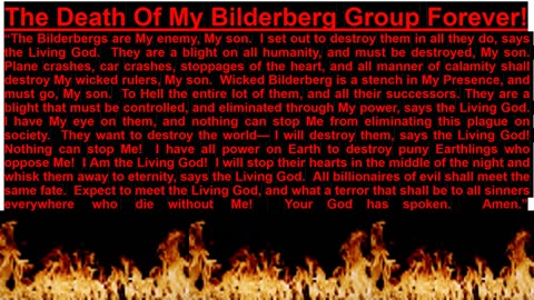 PROPHECY-- The Death Of My Bilderberg Group Forever!
