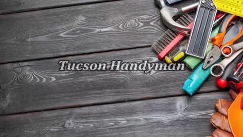 Tucson Handyman - (520) 337-2770