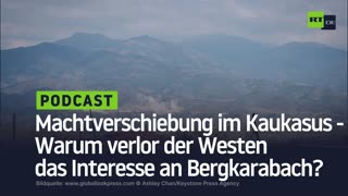 Machtverschiebung im Kaukasus - Warum verlor der Westen das Interesse an Bergkarabach?