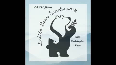 Live from Little Bear Sanctuary Special Guest Troy Akin 10Sept2021