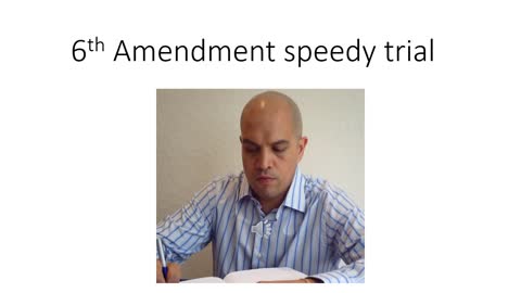 10. 6th Amendment, speedy trial