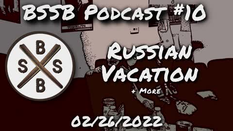 Russian Vacation - BSSB Podcast #10