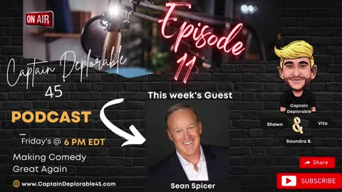 Sean Spicer:Trump’s Favorite White House Press Secretary? Joins the Captain Deplorable 45 PodcastE11