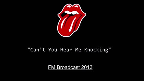 The Rolling Stones - Can’t You Hear Me Knocking (Glastonbury Festival 2013) FM Broadcast