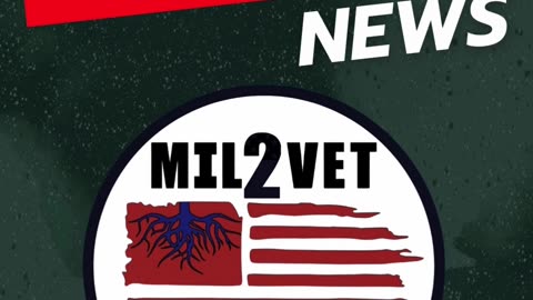 Mil2Vet Veteran News Update in Under 60 Seconds!