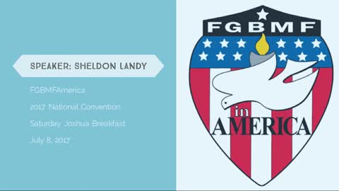 AUDIO ONLY - 7/8/17 FGBMFAmerica Saturday Joshua Breakfast - Speaker: Sheldon Landy